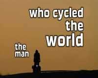 BBC The Man Who Cycled The World